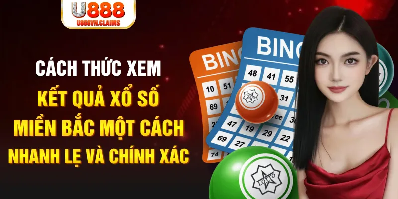 Cách thức xem kết quả xổ số miền Bắc một cách nhanh lẹ và chính xác