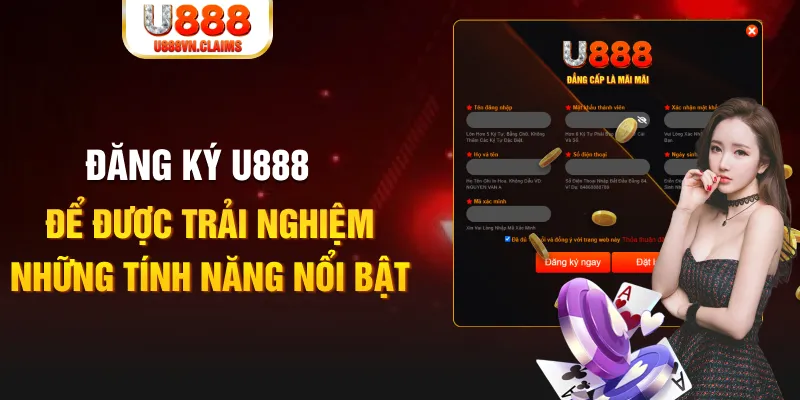 Đăng ký U888 để được trải nghiệm những tính năng nổi bật