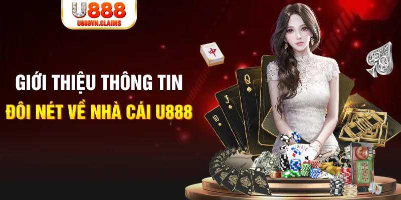 Giới thiệu thông tin đôi nét về nhà cái U888