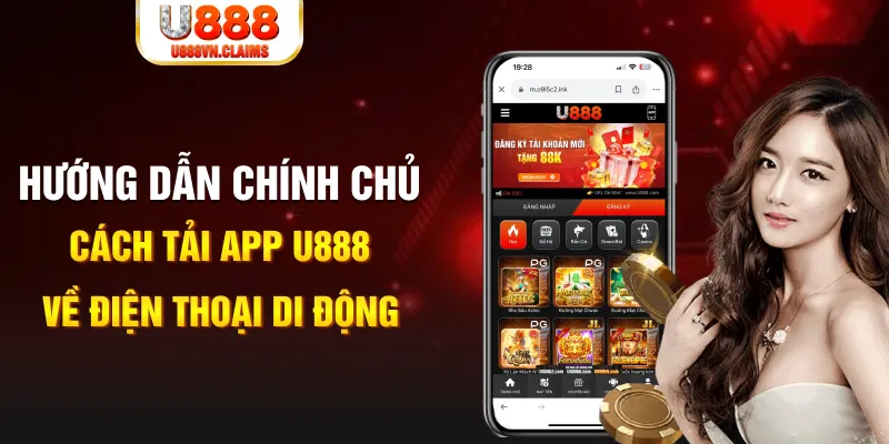 Hướng dẫn chính chủ cách tải app U888 về điện thoại di động