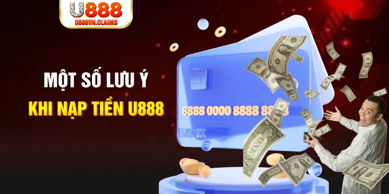Một số lưu ý khi nạp tiền U888