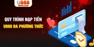 Quy trình nạp tiền U888 đa phương thức