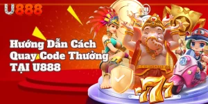 Hướng Dẫn Cách Quay Code Thưởng Sự Kiện Tại Nhà Cái U888
