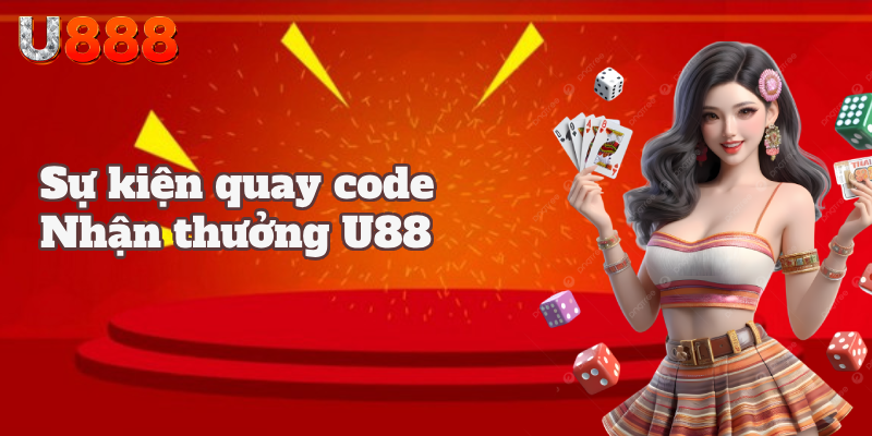 Sự kiện quay code nhận thưởng hấp dẫn đang diễn ra tại U888
